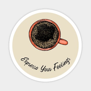 Expresso Your Feelings Magnet